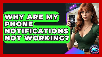 Why Are My Phone Notifications Not Working? - Phone Fix and Features