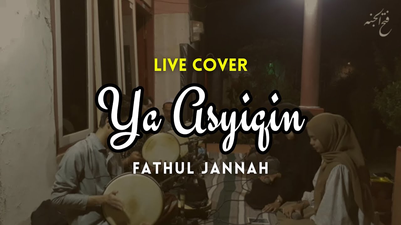 Ya Asyiqin - Fathul Jannah II Live Cover