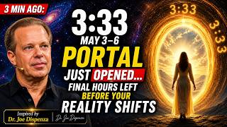 3 MIN AGO 333 May 3–6 Portal Just OPENED… Final Hours Left Before Your Reality Shifts by Dr. Joe