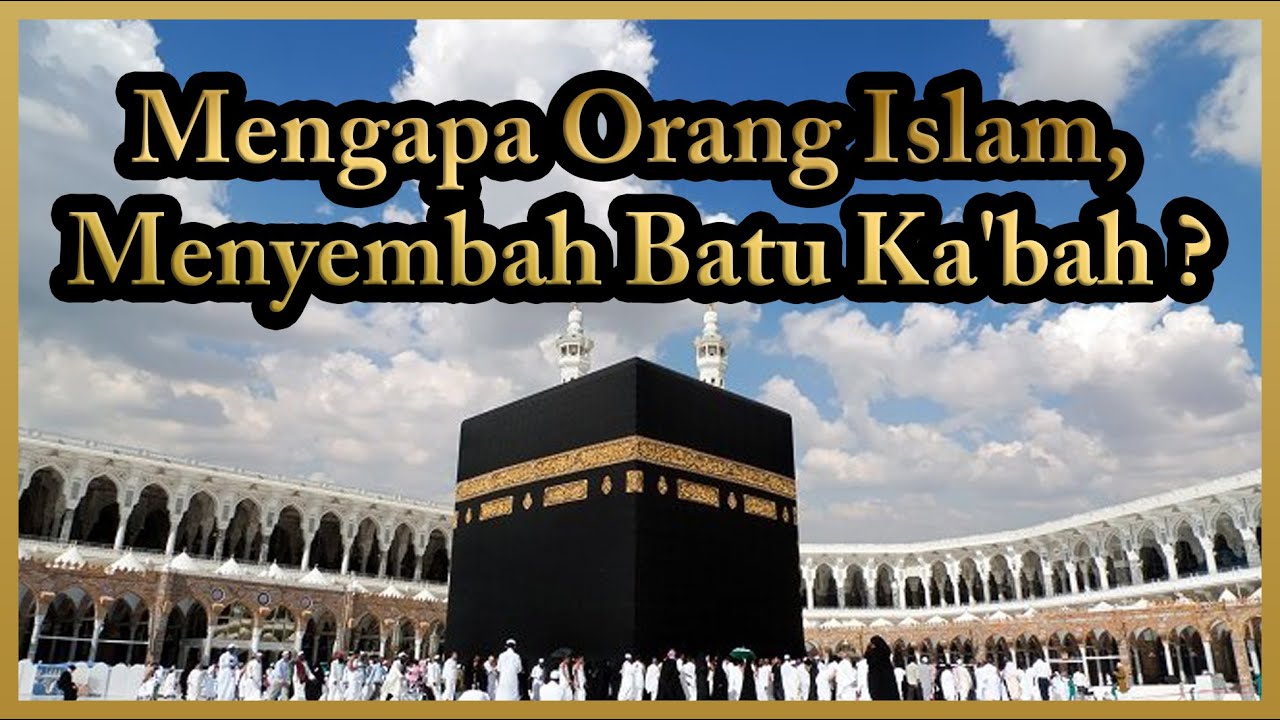 Eps 18. Menjawab Pertanyaan Non Muslim: Mengapa Orang Islam, Menyembah Ka'bah ?
