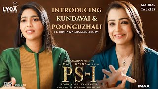 PS 1 Kundavai & Poonguzhali ft. Trisha & Aishwarya Lekshmi | Mani Ratnam | Lyca Pro. |Madras Talkies