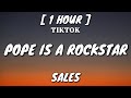 SALES - Pope Is a Rockstar (Lyrics) [1 Hour Loop] &quot;go little rockstar&quot; [Tiktok Song]