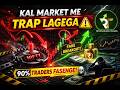 Kal market me trap lagega ⚠️