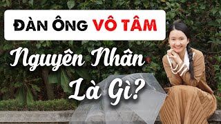 Đây Là Nguyên Nhân Lớn Nhất Khiến Đàn Ông VÔ TÂM | Tuệ An