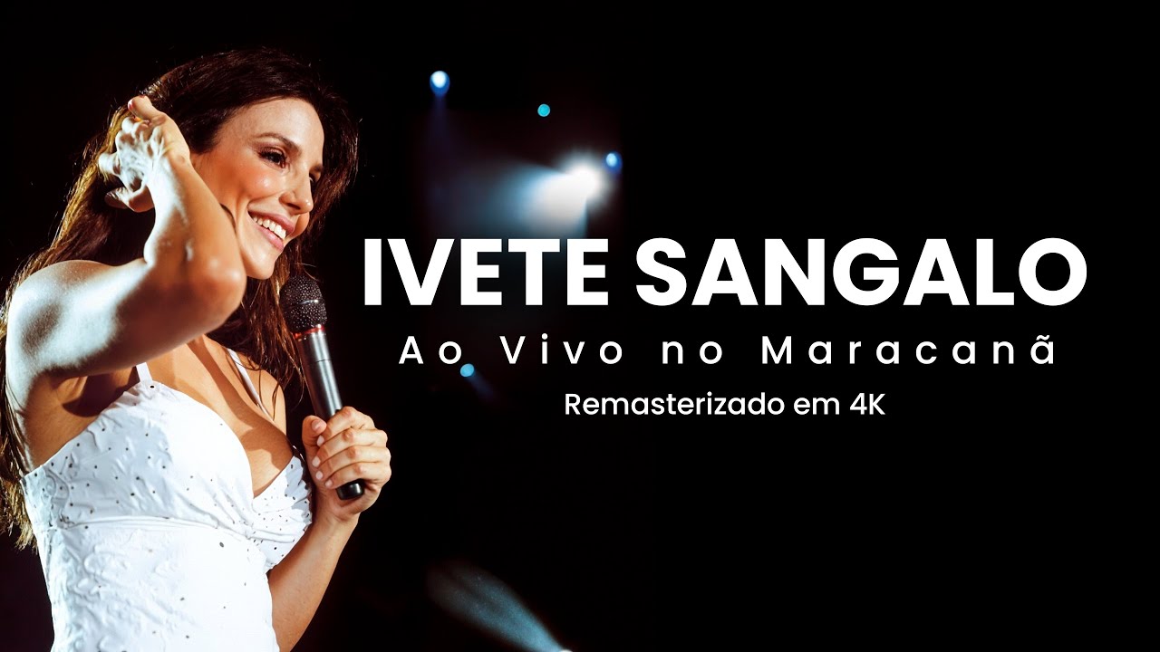 Ivete Sangalo - Multishow Ao Vivo no Maracanã (AI Upscale 4K) - YouTube