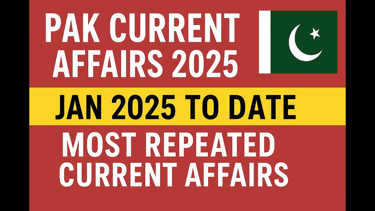 Pakistan Current Affairs 2025 | Latest National & International Updates ...
