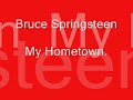 my hometown by Bruce Springsteen.