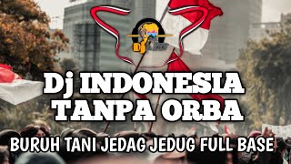 dj buruh tani indonesia tanpa orba jdag jedug full base #djjedagjedug #djfullbass #indonesia