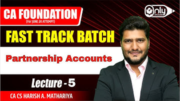 Lecture 5 | CA Foundation Partnership Accounts Fast Track Batch for June 24 | By CA CS Harish Sir