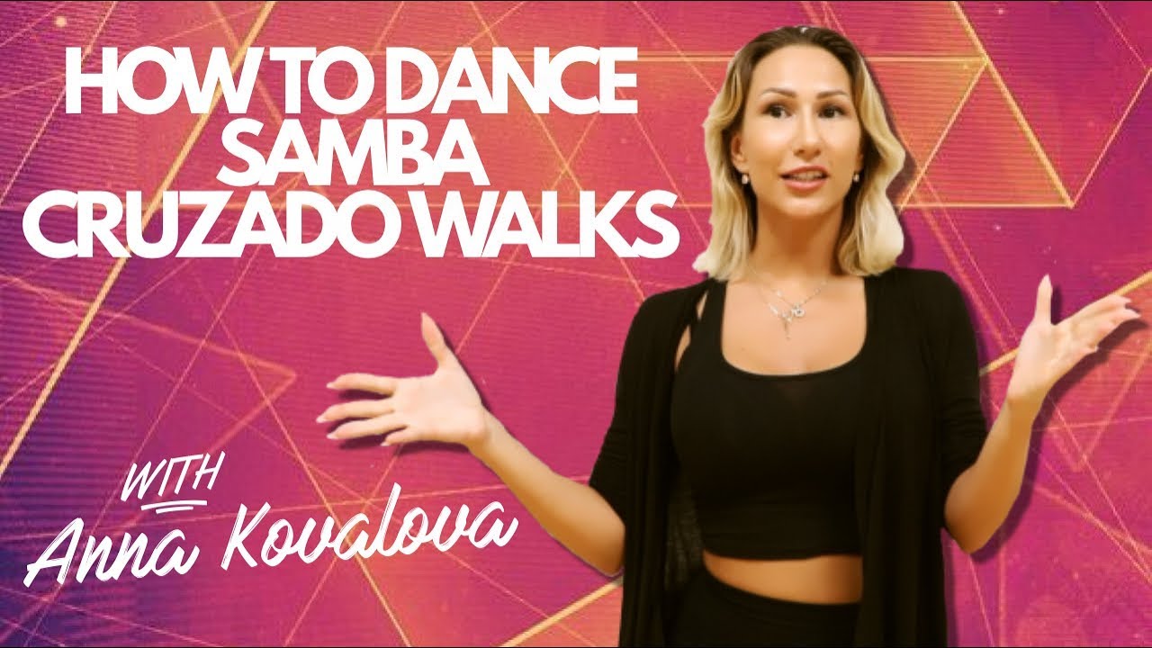 Anna Kovalova - How to dance Cruzado Walks | Samba Lesson