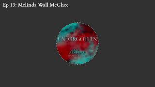 Unforgotten|Ep 13: Melinda Wall McGhee