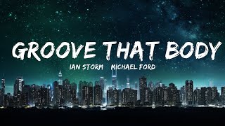 Ian Storm & Michael Ford - Groove That Body  | 30mins - Feeling your music
