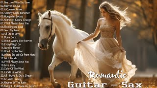 The 50 Most Beautiful Music In The World For Your Heart - Best Romantic Guitar - Sax Love Songs Ever