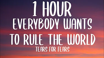 Tears for Fears - Everybody Wants to Rule the World (1 HOUR/Lyrics) "nothing ever lasts forever"