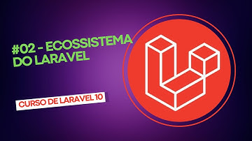 Curso de Laravel 10 -  #01 - Ecossistema do Laravel