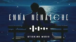 Enna Nenatche - Chokka Thangam - Slowed and Reverb Version - Sticking Music - 🎧🎧🎧