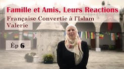 Famille et Amis Leurs Reactions | Française Convertie à l’Islam ☪ Valerie Ép 6