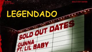 Gunna Ft. Lil Baby - Sold Out Dates [Legendado | Tradução]