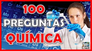 100 PREGUNTAS de 'QUÍMICA'  Test/Trivia/Quiz