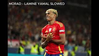 Morad - Lamine Yamal Slowed