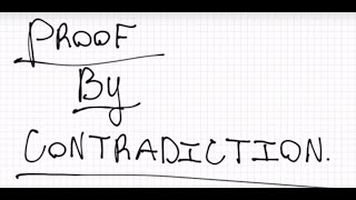 Logic: Proof by Contradiction