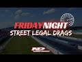 Friday Night Street Legal Drags - Friday September 30, 2022