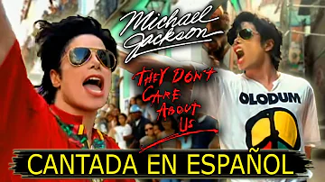 ¿Cómo sonaría "MICHAEL JACKSON — THEY DON'T CARE ABOUT US" en Español? (Adaptación / Fandub)