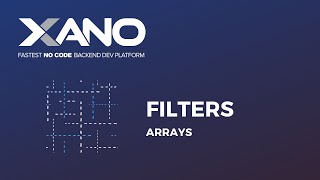 Array Filters in Xano: - Complete Walkthrough