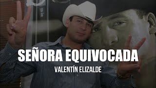 Valentín Elizalde - Señora Equivocada (LETRA)