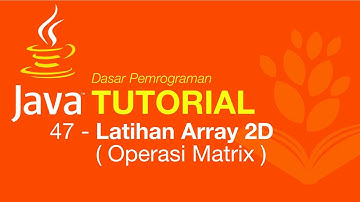 Belajar Java [Dasar] - 47 - Latihan Array 2D ( Operasi Matrix )