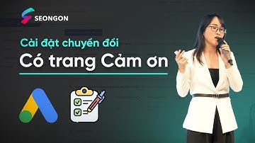 Hướng dẫn Cài Đặt Chuyển Đổi Google Ads - Điền form có trang cảm ơn