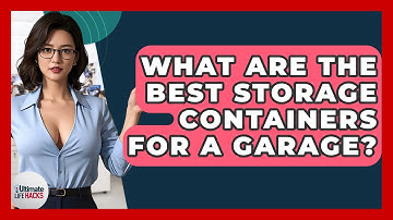 What Are The Best Storage Containers For A Garage? - Ultimate Life Hacks