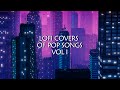 Lofi Covers/Remixes of Pop Songs (Vol. I)