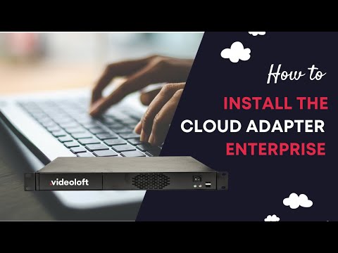 Videoloft Cloud Adapter Enterprise - Set up and Installation Guide 2023