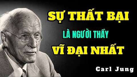 Ý Nghĩa Tâm Linh : Bí Mật Của Mọi Nỗi Đau - Sự Thất Bại | Carl Jung
