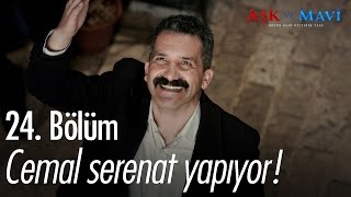 Cemal serenat yapıyor! - Aşk ve Mavi 24. Bölüm - atv