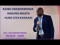 KAMA UNAKOKWENDA HAKUNA MAJITU HUKO SI KANAANI MCH JOSIA MWAKIFWAMBA JULY 27 2025 KAMA UNAKOKWENDA HAKUNA MAJITU HUKO SI KANAANI MCH JOSIA MWAKIFWAMBA JULY 27 2025