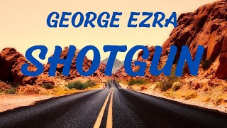 George Ezra - Shotgun (Lyrics)