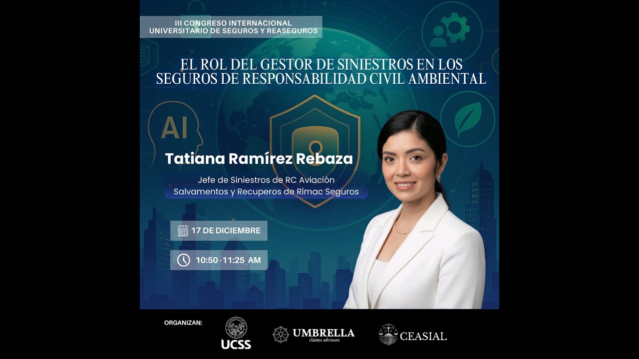 El rol del Gestor de Siniestros en los Seguros de RC Ambiental.  Tatiana Ramírez Rebaza