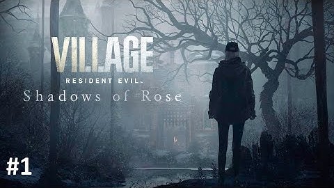 RESIDENT EVIL 8 VILLAGE - SHADOWS OF ROSE PC Walkthrough Gameplay Part 1 - INTRO (FULL GAME)