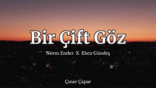 Norm Ender X Ebru Gündeş - Bir Çift Göz 