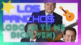 Video thumbnail of "🎻LOS PANCHOS - Lodo 🎵(SI TU ME DICES VEN ❤️) karaoke🎙versión ➕ letra -  karaokeando"