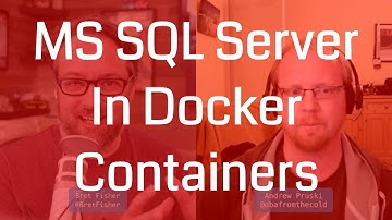 MS-SQL Server in a Container, What!? DevOps and Docker Live Show (Ep 79)