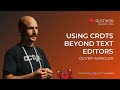 Using CRDTs Beyond Text Editors by Oliver Wangler | Rustikon Conference 2025