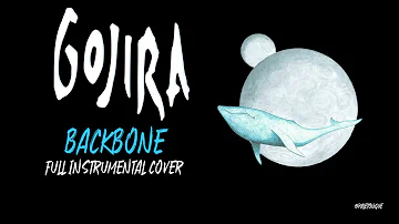 Gojira - Backbone (Full Instrumental Cover)