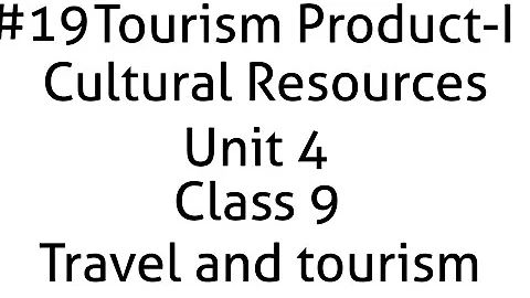 Cultural resources Unit 4 Tourism product-I Class 9 Travel and tourism - DayDayNews