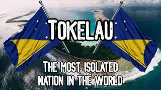 Tokelau: The Most Isolated Nation in the World