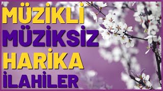 MÜZİKLİ MÜZİKSİZ HARİKA İLAHİLER