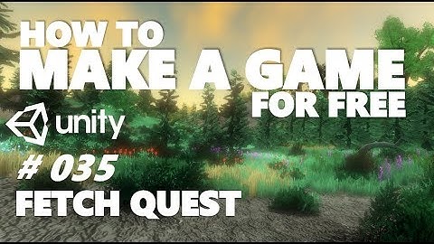 HOW TO MAKE A GAME FOR FREE #035 - CODING A FETCH QUEST - UNITY TUTORIAL