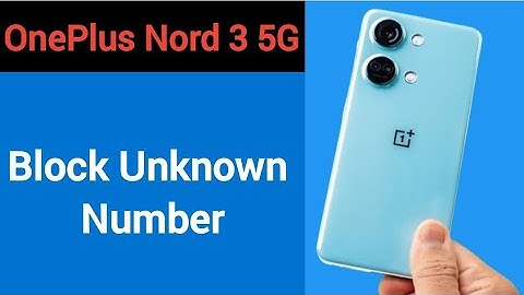 OnePlus Nord 3 5G me unknown number block kaise karen, how to block unknown number
